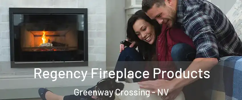 Regency Fireplace Products Greenway Crossing - NV