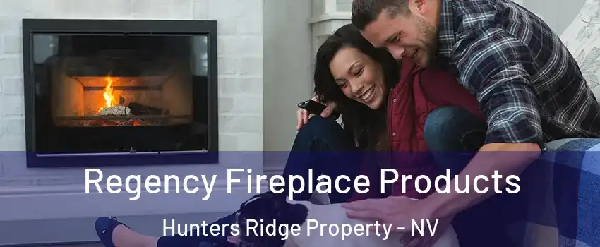 Regency Fireplace Products Hunters Ridge Property - NV