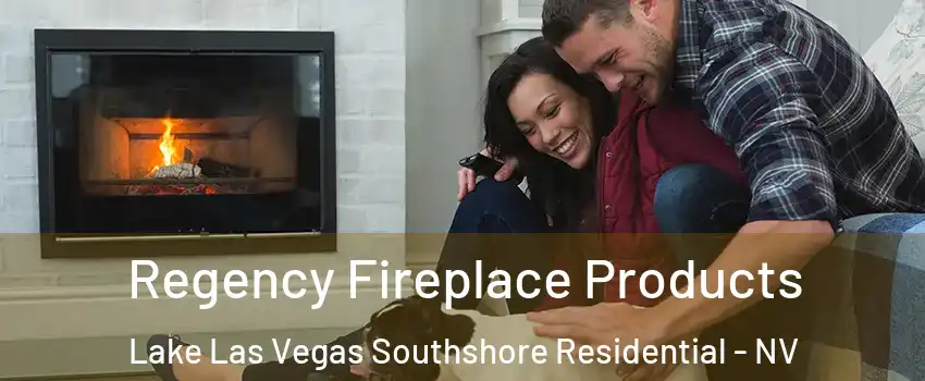 Regency Fireplace Products Lake Las Vegas Southshore Residential - NV