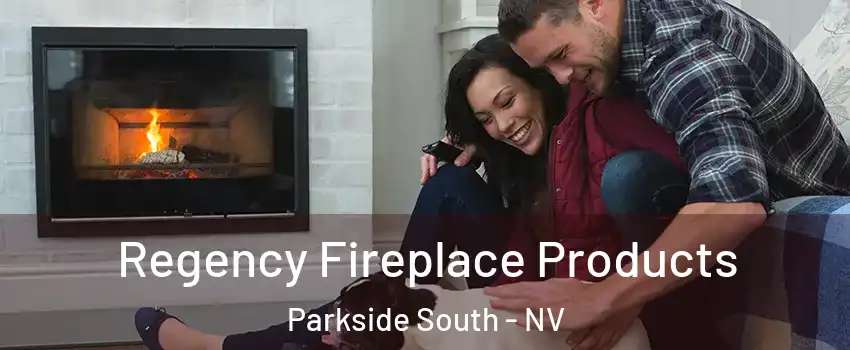Regency Fireplace Products Parkside South - NV