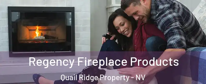 Regency Fireplace Products Quail Ridge Property - NV