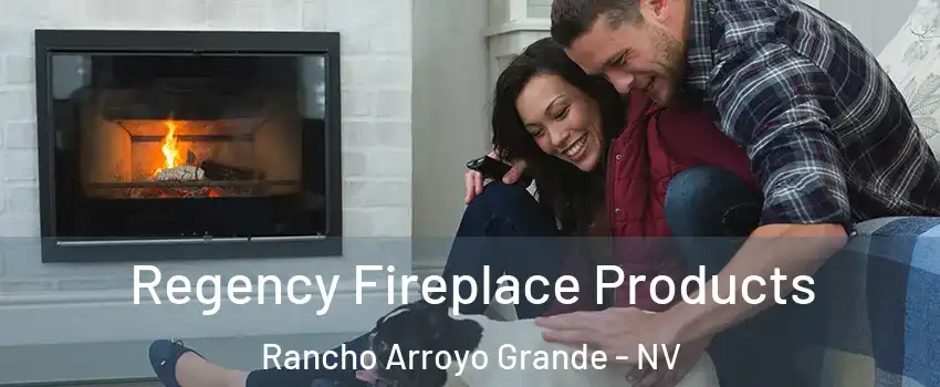 Regency Fireplace Products Rancho Arroyo Grande - NV