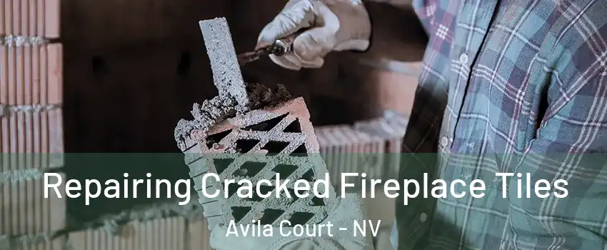 Repairing Cracked Fireplace Tiles Avila Court - NV