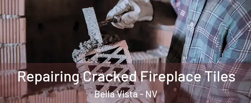 Repairing Cracked Fireplace Tiles Bella Vista - NV
