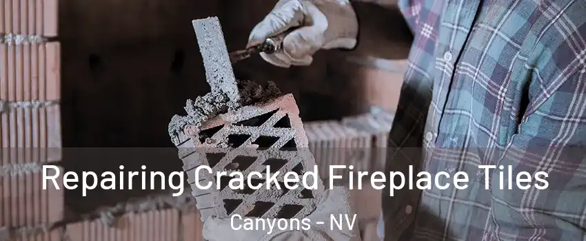 Repairing Cracked Fireplace Tiles Canyons - NV