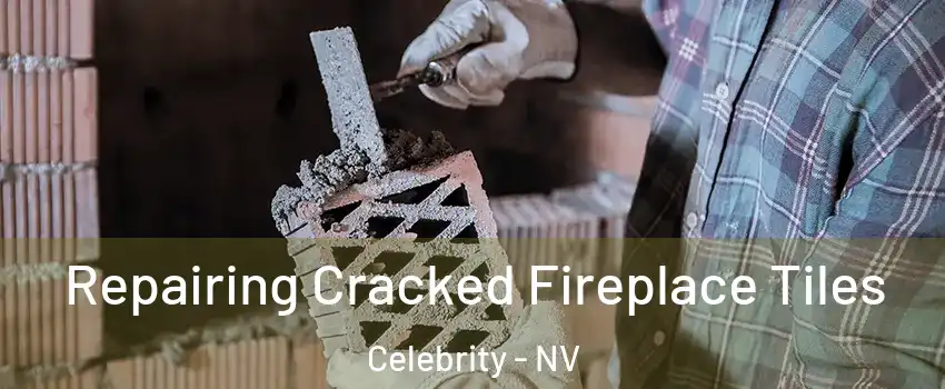 Repairing Cracked Fireplace Tiles Celebrity - NV