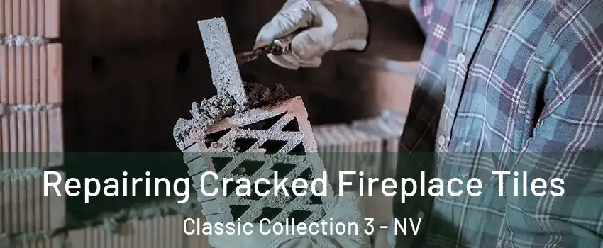 Repairing Cracked Fireplace Tiles Classic Collection 3 - NV