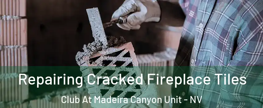 Repairing Cracked Fireplace Tiles Club At Madeira Canyon Unit - NV