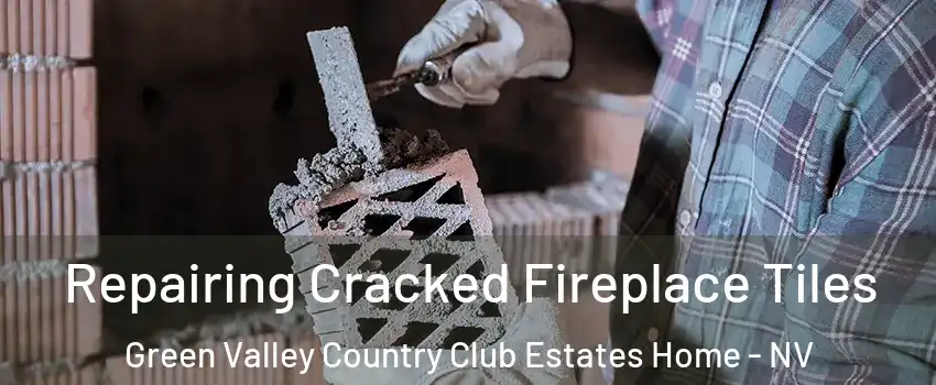 Repairing Cracked Fireplace Tiles Green Valley Country Club Estates Home - NV