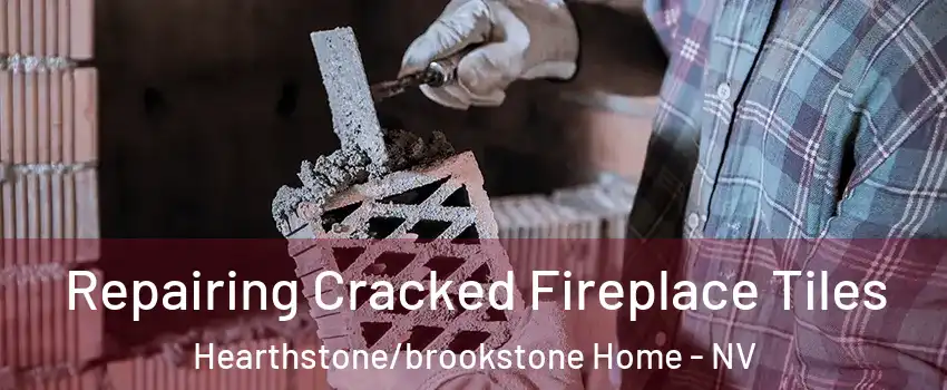 Repairing Cracked Fireplace Tiles Hearthstone/brookstone Home - NV