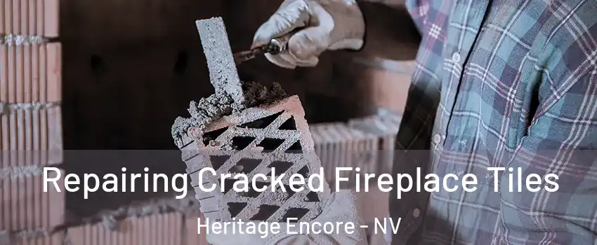 Repairing Cracked Fireplace Tiles Heritage Encore - NV