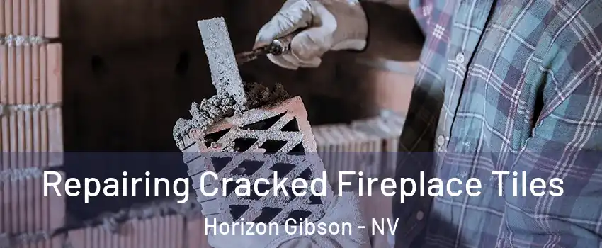 Repairing Cracked Fireplace Tiles Horizon Gibson - NV