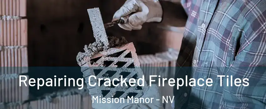 Repairing Cracked Fireplace Tiles Mission Manor - NV