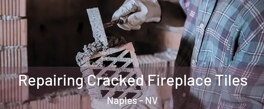 Repairing Cracked Fireplace Tiles Naples - NV