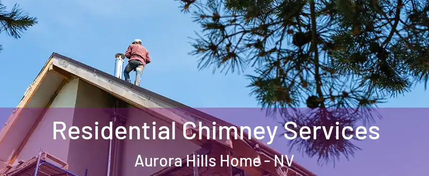 Residential Chimney Services Aurora Hills Home - NV