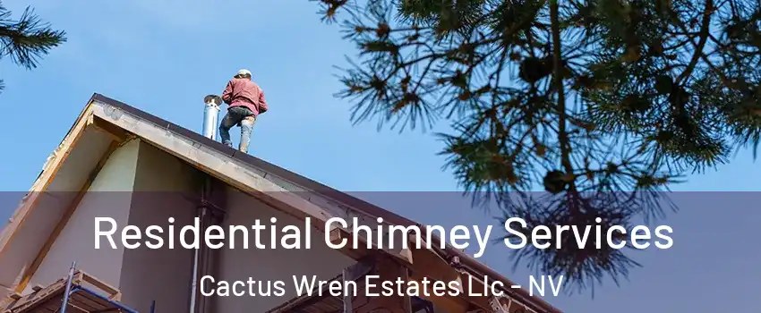 Residential Chimney Services Cactus Wren Estates Llc - NV