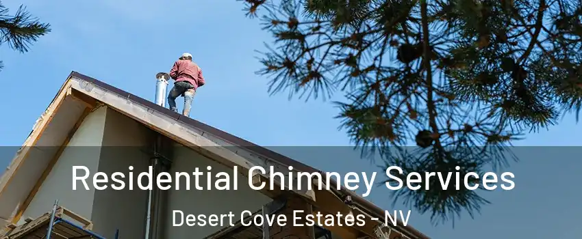 Residential Chimney Services Desert Cove Estates - NV
