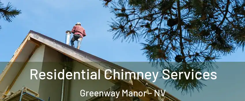Residential Chimney Services Greenway Manor - NV