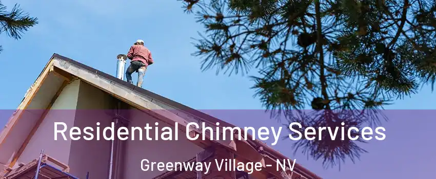 Residential Chimney Services Greenway Village - NV