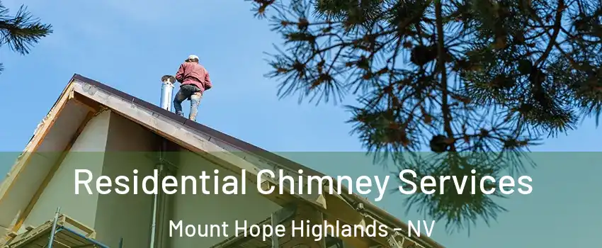 Residential Chimney Services Mount Hope Highlands - NV