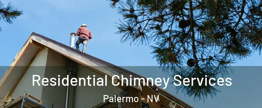 Residential Chimney Services Palermo - NV