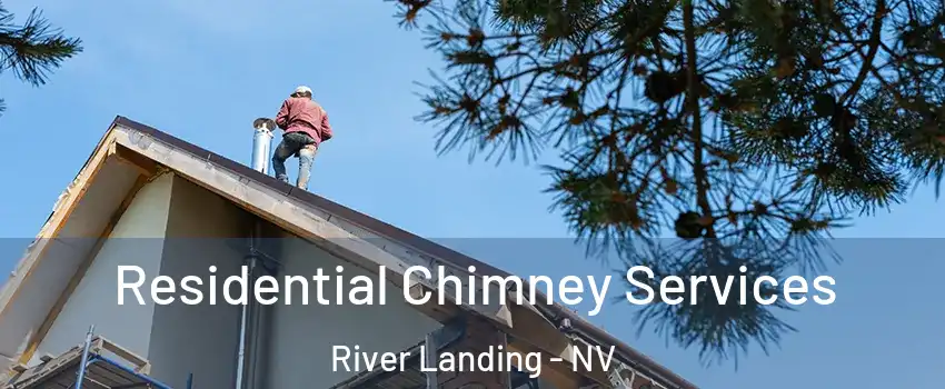 Residential Chimney Services River Landing - NV