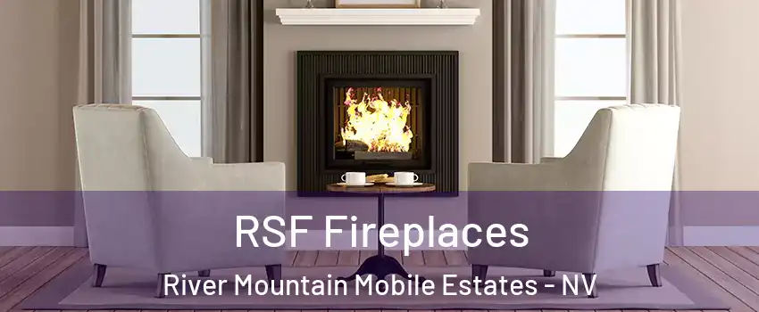 RSF Fireplaces River Mountain Mobile Estates - NV