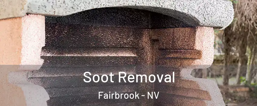 Soot Removal Fairbrook - NV
