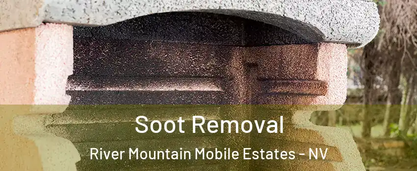 Soot Removal River Mountain Mobile Estates - NV