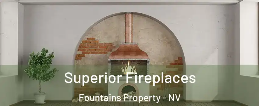 Superior Fireplaces Fountains Property - NV