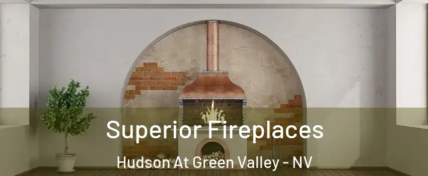 Superior Fireplaces Hudson At Green Valley - NV
