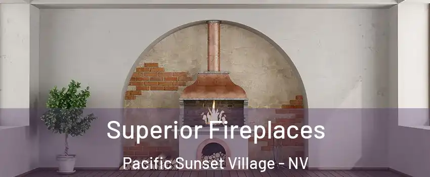 Superior Fireplaces Pacific Sunset Village - NV