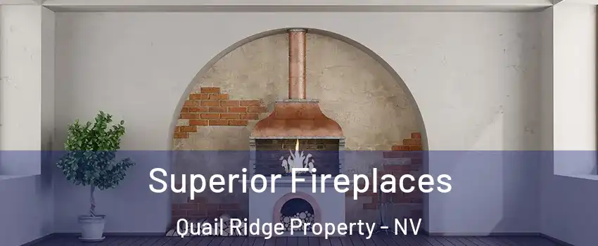 Superior Fireplaces Quail Ridge Property - NV