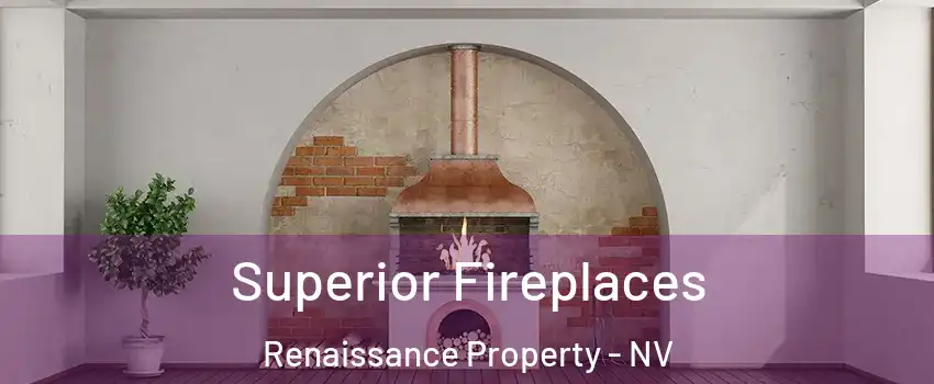 Superior Fireplaces Renaissance Property - NV