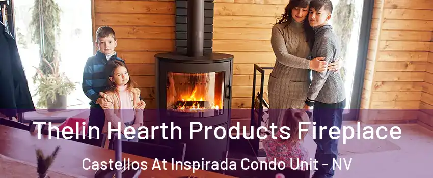 Thelin Hearth Products Fireplace Castellos At Inspirada Condo Unit - NV