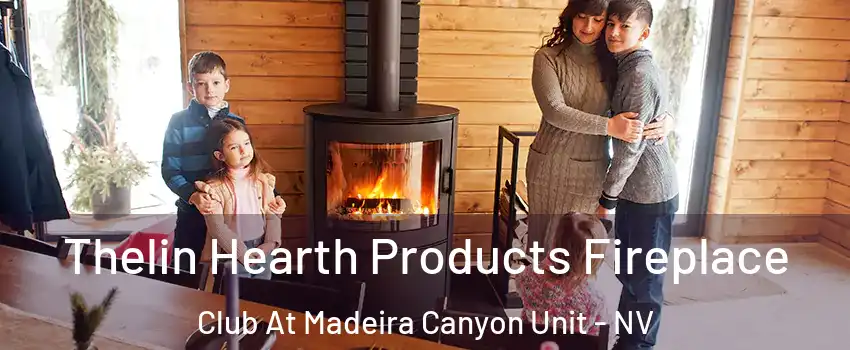 Thelin Hearth Products Fireplace Club At Madeira Canyon Unit - NV