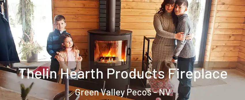 Thelin Hearth Products Fireplace Green Valley Pecos - NV