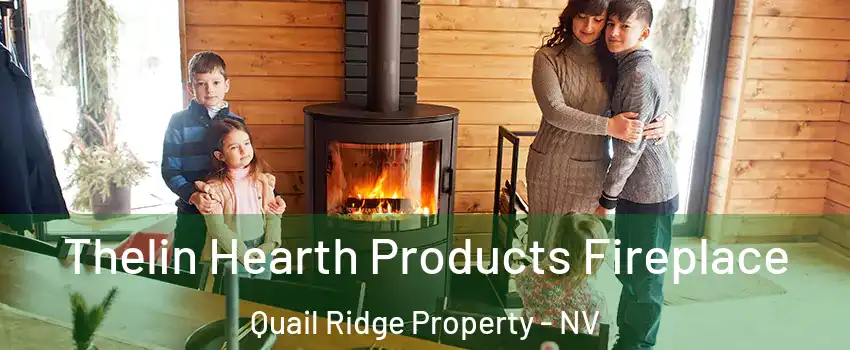 Thelin Hearth Products Fireplace Quail Ridge Property - NV