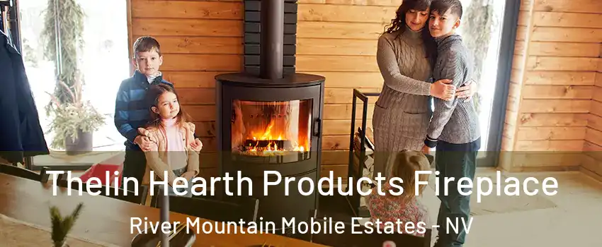 Thelin Hearth Products Fireplace River Mountain Mobile Estates - NV
