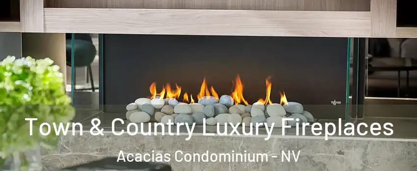 Town & Country Luxury Fireplaces Acacias Condominium - NV