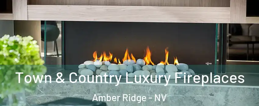 Town & Country Luxury Fireplaces Amber Ridge - NV