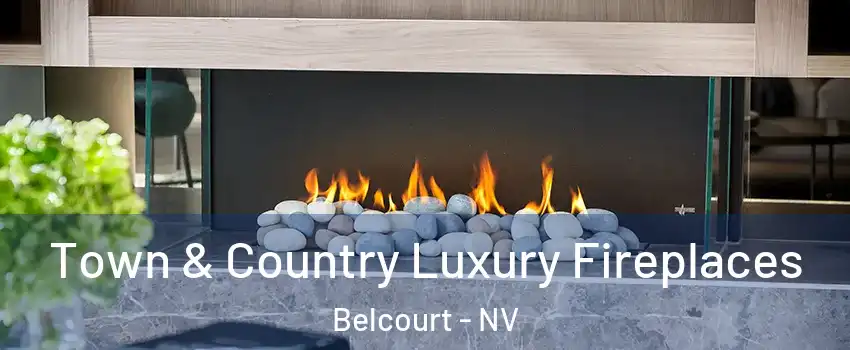 Town & Country Luxury Fireplaces Belcourt - NV