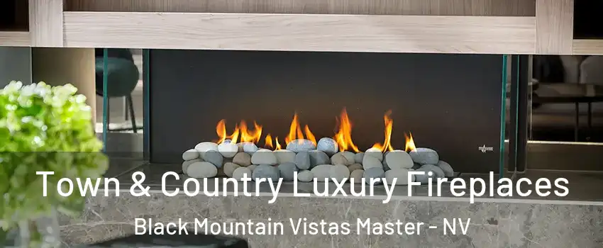 Town & Country Luxury Fireplaces Black Mountain Vistas Master - NV