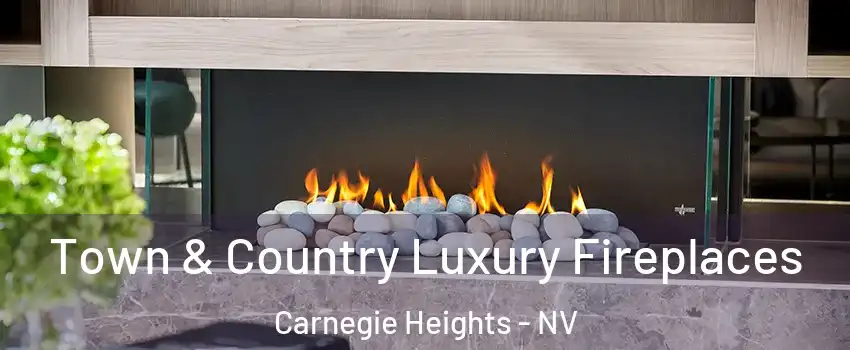 Town & Country Luxury Fireplaces Carnegie Heights - NV