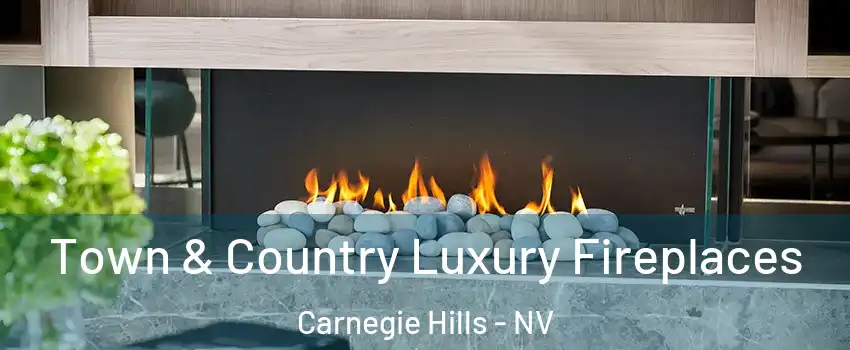 Town & Country Luxury Fireplaces Carnegie Hills - NV