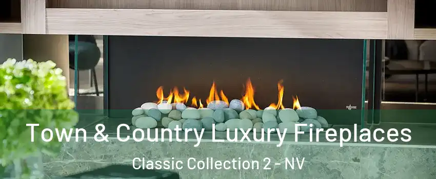 Town & Country Luxury Fireplaces Classic Collection 2 - NV