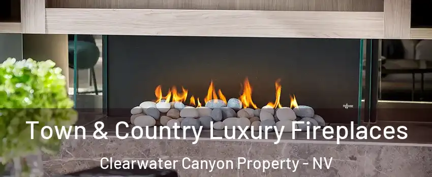 Town & Country Luxury Fireplaces Clearwater Canyon Property - NV
