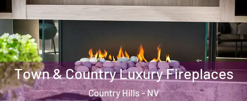 Town & Country Luxury Fireplaces Country Hills - NV