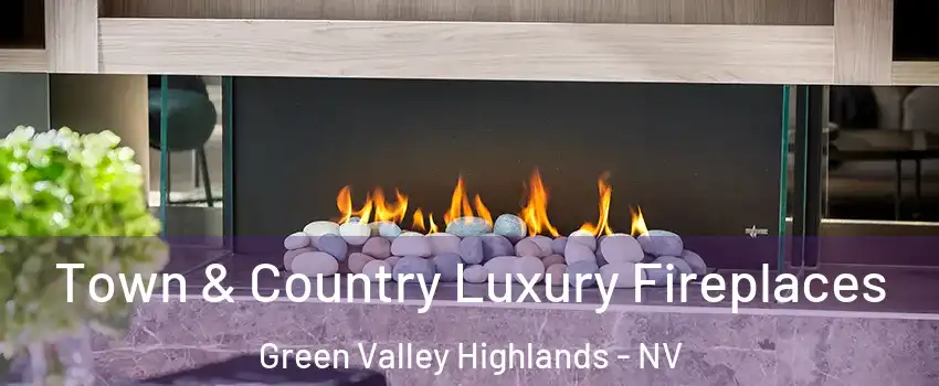 Town & Country Luxury Fireplaces Green Valley Highlands - NV