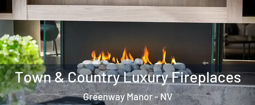 Town & Country Luxury Fireplaces Greenway Manor - NV